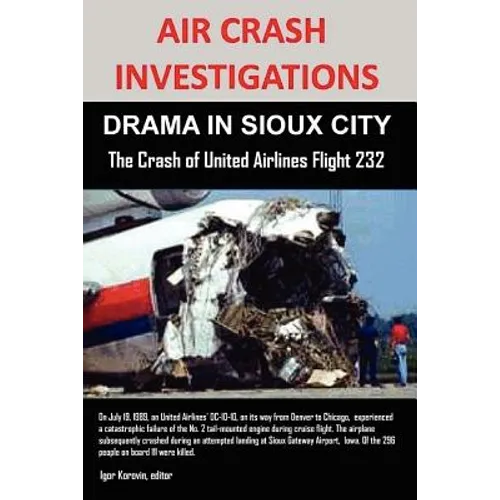 Air Crash Investigations: DRAMA IN SIOUX CITY The Crash of United Airlines Flight 232