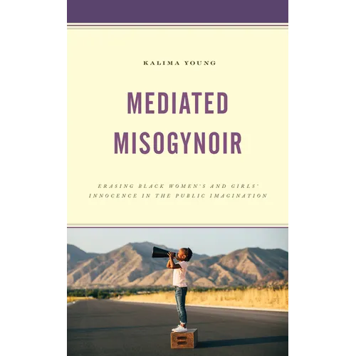 Mediated Misogynoir: Erasing Black Women's and Girls' Innocence in the Public Imagination