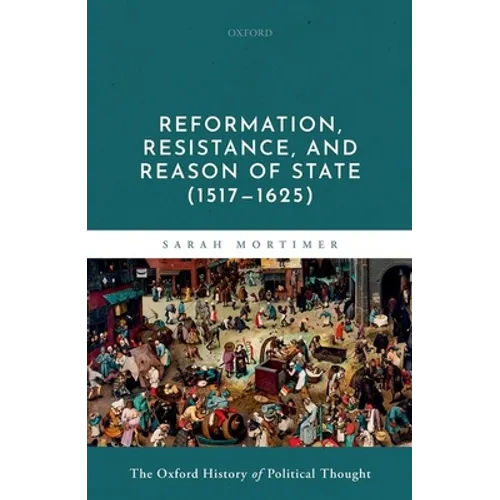 Reformation, Resistance, and Reason of State (1517-1625)