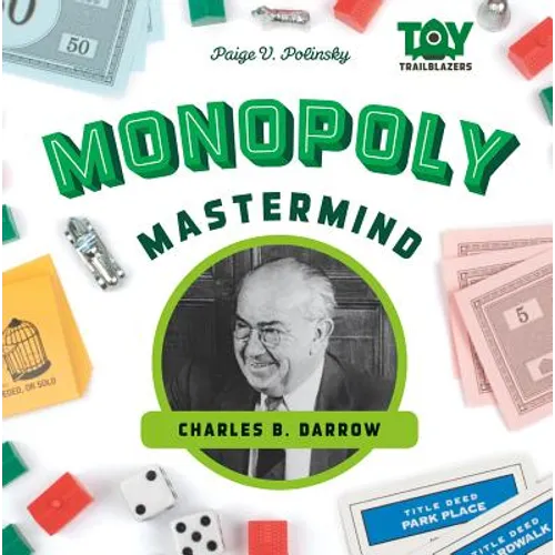 Monopoly Mastermind: Charles B. Darrow: Charles B. Darrow