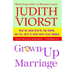 Grown-Up Marriage: What We Know, Wish We Had Known, and Still Need to Know about Being Married
