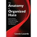 The Anatomy of Organized Hate: Stories of Former White Supremacists - and America's Struggle to Understand the Hate Movement