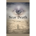 Near Death: The Experience,,,