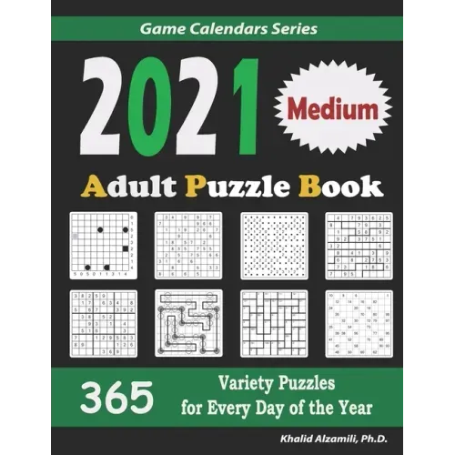 2021 Adult Puzzle Book: 365 Medium Variety Puzzles for Every Day of the Year: 12 Puzzle Types (Sudoku, Fillomino, Battleships, Calcudoku, Bina