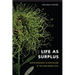Life as Surplus: Biotechnology and Capitalism in the Neoliberal Era