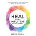 Heal Using Intuition And Energy: Discover Mental and Emotional Roots of Health Issues