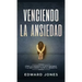 Venciendo la ansiedad: Cómo la ansiedad te está matando y lo que puedes hacer al respecto