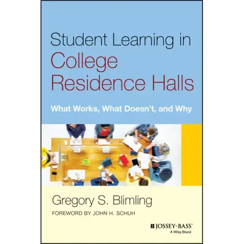 Student Learning in College Residence Halls: What Works, What Doesn't, and Why