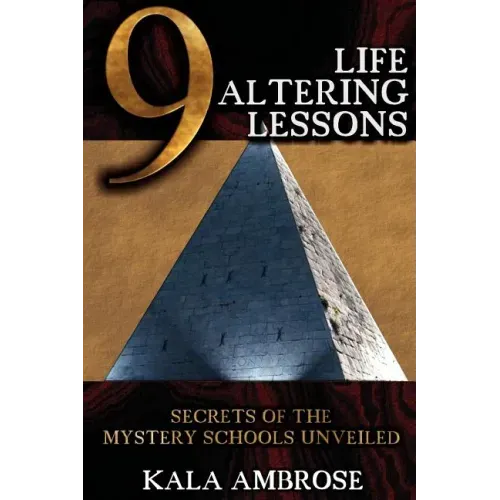 9 Life Altering Lessons: Secrets of the Mystery Schools Unveiled