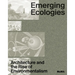 Emerging Ecologies: Architecture and the Rise of Environmentalism