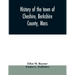 History of the town of Cheshire, Berkshire County, Mass.