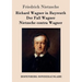 Richard Wagner in Bayreuth / Der Fall Wagner / Nietzsche contra Wagner