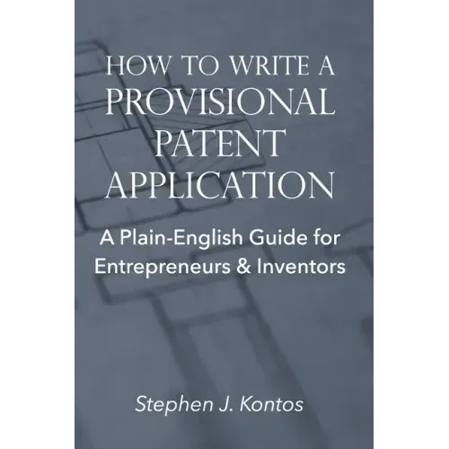 How to Write a Provisional Patent Application: A Plain-English Guide for Entrepreneurs & Inventors