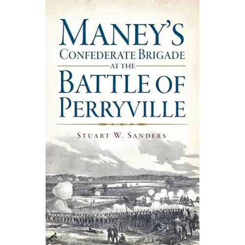 Maney's Confederate Brigade at the Battle of Perryville