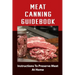 Meat Canning Manual: Guide To Canning And Preserving Meat
