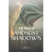 Murder Amongst Shadows