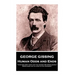 George Gissing - Human Odds and Ends: "It is familiarity with life that makes time speed quickly. When every day is a step in the unknown"
