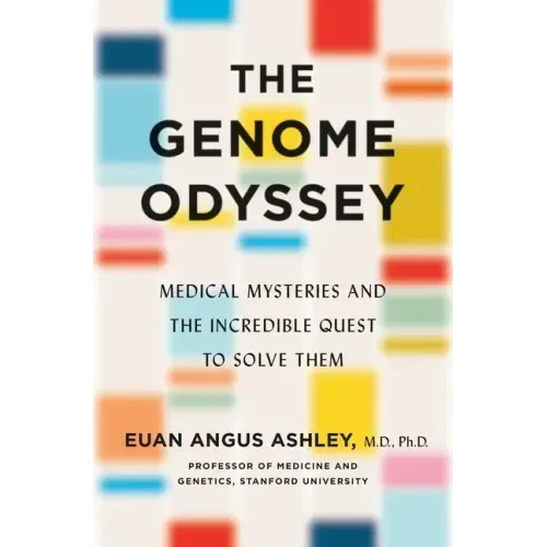 The Genome Odyssey: Medical Mysteries and the Incredible Quest to Solve Them