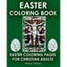 Easter Coloring Book: Easter Coloring Pages For Christian Adults: 2016 Easter Color Book With Traditional Religious Images & Modern Day Colo