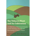 The Tobacco Plant and Its Cultivation - A Collection of Historical Articles on the Varieties, Growth and Harvesting of Tobacco Plants