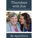 Thursdays with Zoe: Unforgettable Stories of Alzheimer's, Family, and Faith