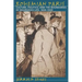 Bohemian Paris: Culture, Politics, and the Boundaries of Bourgeois Life, 1830-1930