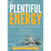 Plentiful Energy: The Story of the Integral Fast Reactor: The Complex History of a Simple Reactor Technology, with Emphasis on Its Scien