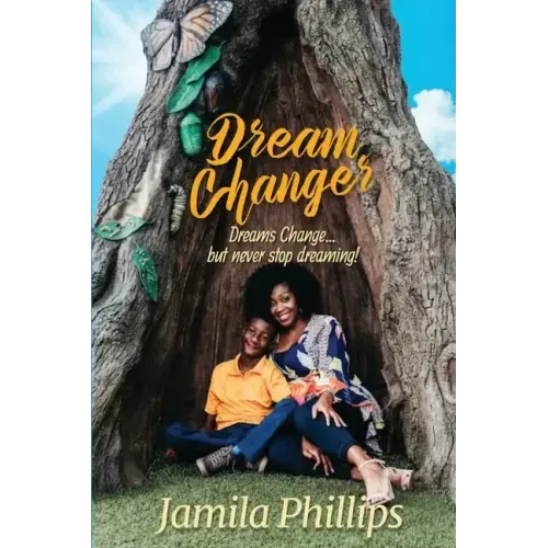 Dream Changer: Dreams Change... but Never Stop Dreaming!