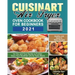Cuisinart Air Fryer Oven Cookbook for Beginners 2021: Healthy, and Quick to Make Recipes for You and Your Family to Further Enjoy Your Healthier Life