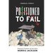Positioned To Fail: Financial Freedom Can Be Yours