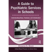 A Guide to Psychiatric Services in Schools: Understanding Roles, Treatment, and Collaboration [With CDROM]