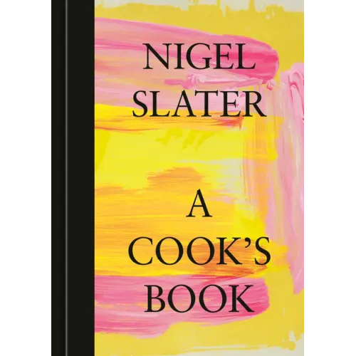 A Cook's Book: The Essential Nigel Slater [A Cookbook]