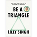 Be a Triangle: How I Went from Being Lost to Getting My Life Into Shape
