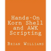 Hands-On Korn Shell and AWK Scripting: Learn Unix and Linux Programming Through Advanced Scripting Examples