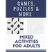Games, Puzzles and More: Mixed Activities for Adults