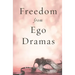 Freedom from Ego Dramas