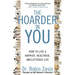 The Hoarder in You: How to Live a Happier, Healthier, Uncluttered Life