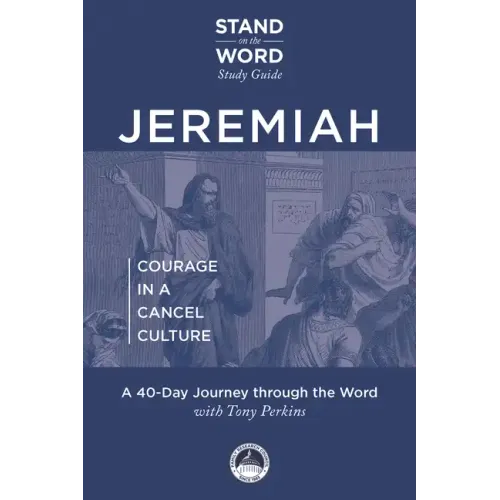 Jeremiah - Courage in a Cancel Culture: A Stand on the Word Study Guide Volume 1