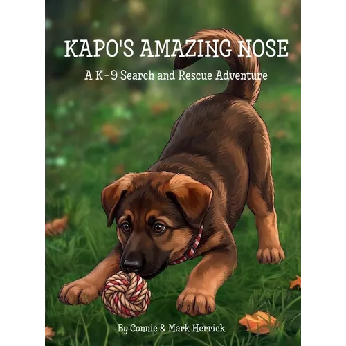 Kapo's Amazing Nose: A K-9 Search and Rescue Adventure