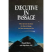 Executive in Passage: When Life Lets You Know It's Time to Change, Let That Knowing Lead You