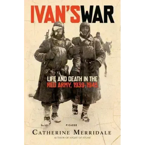 Ivan's War: Life and Death in the Red Army, 1939-1945