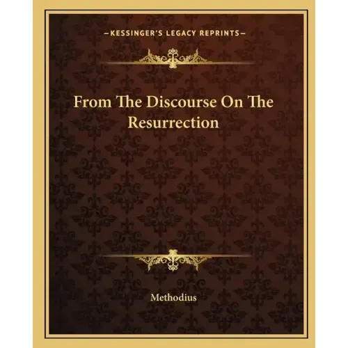 From the Discourse on the Resurrection