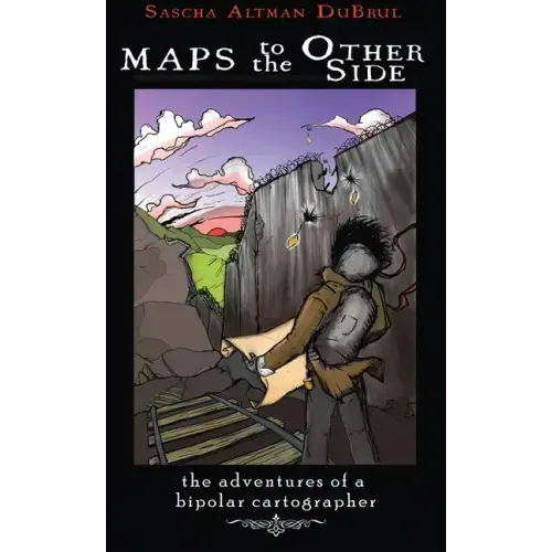 Maps to the Other Side: Adventures of a Bipolar Cartographer