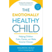 The Emotionally Healthy Child: Helping Children Calm, Center, and Make Smarter Choices