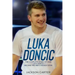 Luka Doncic: The Complete Story of How Luka Doncic Became the NBA's Newest Star