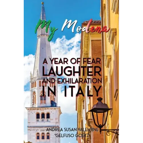My Modena: A Year of Fear, Laughter, and Exhilaration in Italy