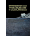 Entendiendo Las Probabilidades Y Calculándolas: Fundamentos de la Teoría de la Probabilidad y Guía de Cálculo Para Principiantes, con Aplicaciones en