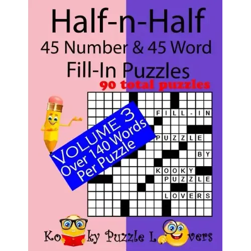 Half-n-Half Fill-In Puzzles, 45 number & 45 Word Fill-In Puzzles, Volume 3