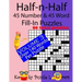 Half-n-Half Fill-In Puzzles, 45 number & 45 Word Fill-In Puzzles, Volume 3