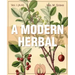 A Modern Herbal (Volume 1, A-H): The Medicinal, Culinary, Cosmetic and Economic Properties, Cultivation and Folk-Lore of Herbs, Grasses, Fungi, Shrubs